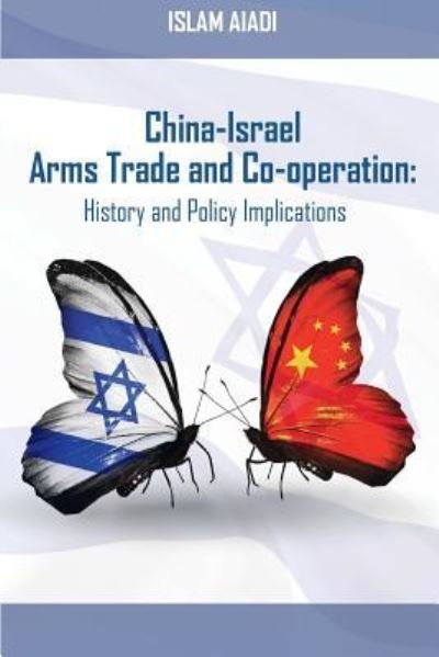 Cover for Islam Aiadi · China-Israel Arms Trade and Co-Operation (Paperback Book) (2018)
