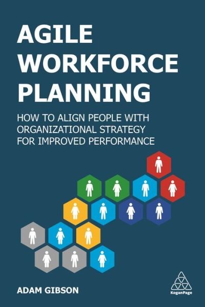 Cover for Adam Gibson · Agile Workforce Planning: How to Align People with Organizational Strategy for Improved Performance (Paperback Bog) (2021)