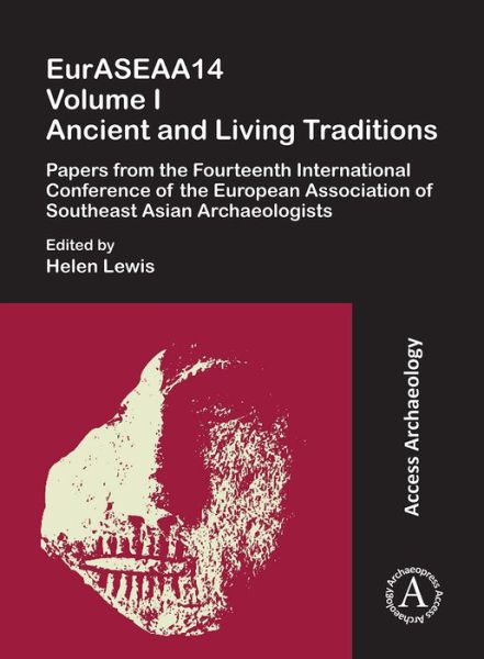Cover for EurASEAA14 Volume I: Ancient and Living Traditions: Papers from the Fourteenth International Conference of the European Association of Southeast Asian Archaeologists (Paperback Book) (2020)