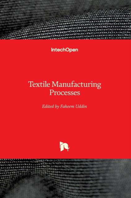 Cover for Faheem Uddin · Textile Manufacturing Processes (Hardcover Book) (2019)