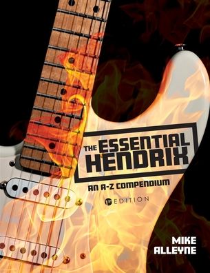 The Essential Hendrix: An A-Z Compendium - Mike Alleyne - Kirjat - Cognella, Inc - 9781793513052 - torstai 4. kesäkuuta 2020