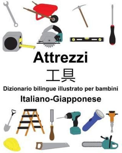 Cover for Richard Carlson Jr · Italiano-Giapponese Attrezzi/ Dizionario bilingue illustrato per bambini (Paperback Book) (2019)