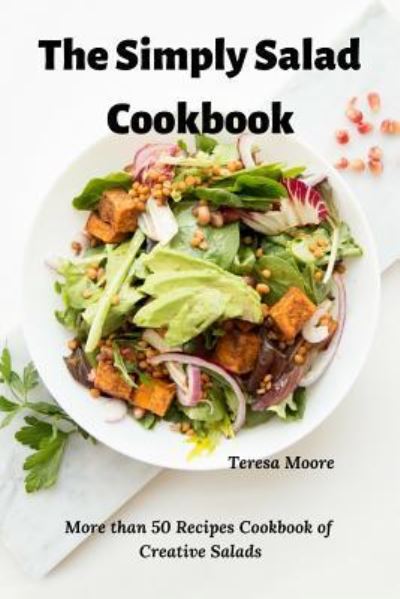 Cover for Teresa Moore · The Simply Salad Cookbook (Paperback Book) (2019)