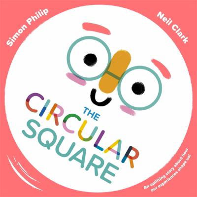 The Circular Square: An uplifting story about how our experiences shape us - Simon Philip - Kirjat - Templar Publishing - 9781800785052 - torstai 7. marraskuuta 2024