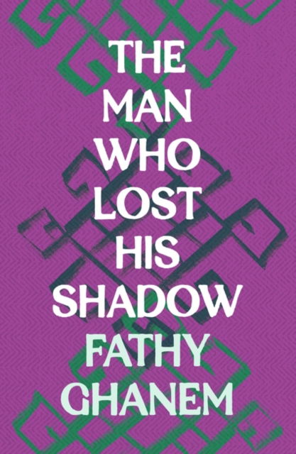 The Man Who Lost His Shadow - Fathy Ghanem - Books - Bloomsbury Publishing PLC - 9781803289052 - March 1, 2024