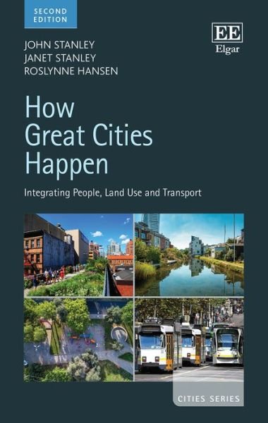 Cover for John Stanley · How Great Cities Happen: Integrating People, Land Use and Transport, Second Edition - Cities series (Hardcover Book) (2023)