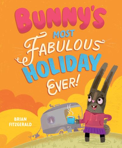 Cover for Bunny's Most Fabulous Holiday Ever! (Hardcover Book) (2024)