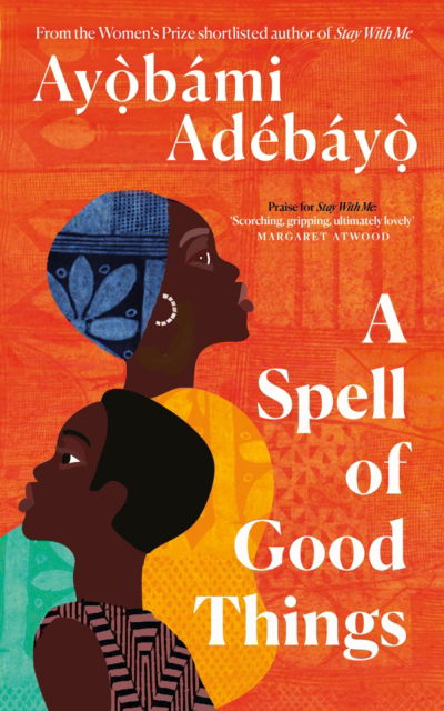 Cover for Ayobami Adebayo · A Spell of Good Things: Longlisted for the Booker Prize 2023 (Paperback Bog) [Export / Airside - Export / Airside / Ireland edition] (2023)