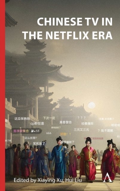 Cover for Xu Xiaying · Chinese TV in the Netflix Era - Anthem Series on Television Studies (Gebundenes Buch) (2023)