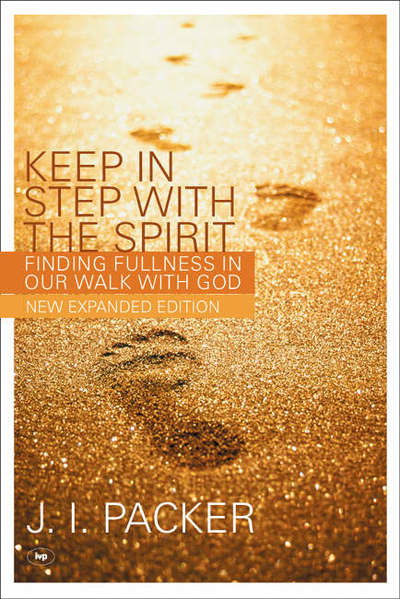 Cover for Packer, J I (Author) · Keep in Step with the Spirit: Finding Fullness In Our Walk With God (Paperback Bog) (1999)