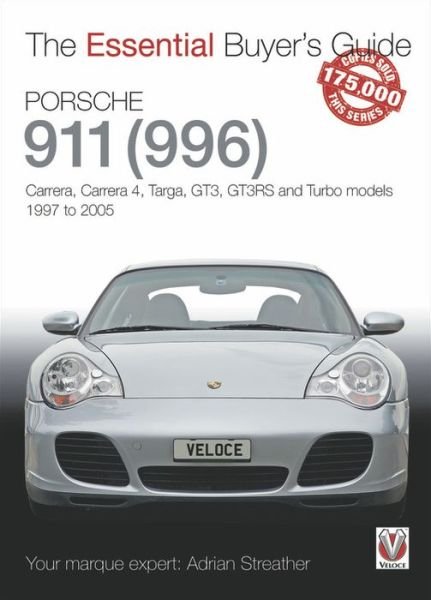 Cover for Adrian Streather · Porsche 911 (996): Carrera, Carrera 4, Targa, GT3, GT3RS and Turbo models 1997 to 2005 - The Essential Buyer's Guide (Paperback Book) (2019)