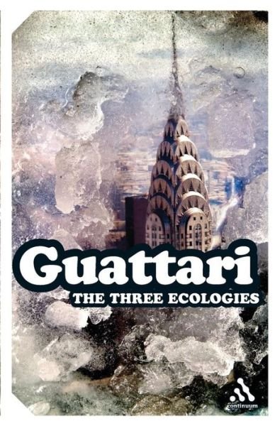Cover for Guattari, Felix ((1930-1992) was a French psychoanalyst, philosopher, social theorist and radical activist. He is best known for his collaborative work with Gilles Deleuze.) · The Three Ecologies - Continuum Impacts (Pocketbok) (2008)