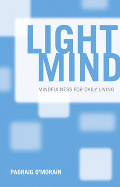 Cover for Padraig O'Morain · Light Mind: Mindfulness for Daily Living (Paperback Book) (2010)