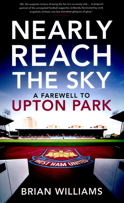 Cover for Brian Williams · Nearly Reach the Sky: A Farwell to Upton Park (Paperback Book) (2015)