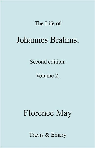 Cover for Florence May · The Life of Johannes Brahms. Revised, Second Edition. (Volume 2). (Paperback Book) (2010)