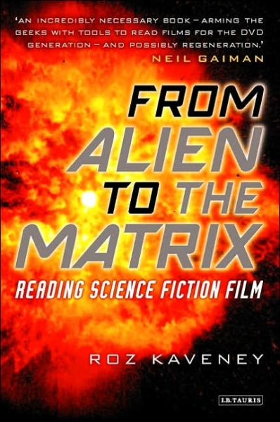 Cover for Roz Kaveney · From Alien to the Matrix: Reading Science Fiction Film (Hardcover Book) (2005)