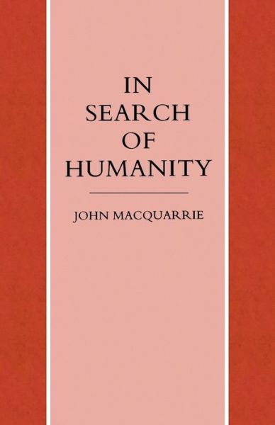 In Search of Humanity: A Theological and Philosophical Approach - John Macquarrie - Libros - SCM Press - 9781859310052 - 1 de octubre de 1993