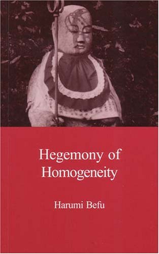 Cover for Harumi Befu · Hegemony of Homogeneity: An Anthropological Analysis of Nihonjinron - Japanese Society Series (Paperback Book) (2001)
