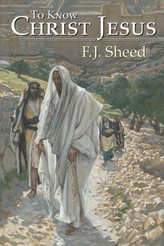 Cover for F J Sheed · To Know Christ Jesus (Paperback Book) (2013)