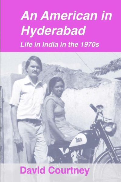 Cover for David R Courtney · An American in Hyderabad: Life in India in the 1970s (Paperback Book) (2012)