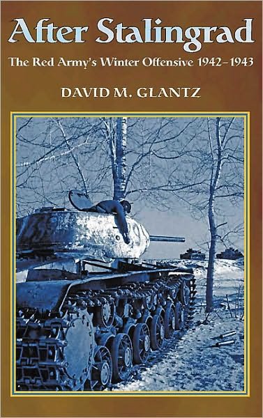 After Stalingrad: The Red Army's Winter Offensive 1942-1943 - David M. Glantz - Kirjat - Helion & Company - 9781907677052 - torstai 30. kesäkuuta 2011