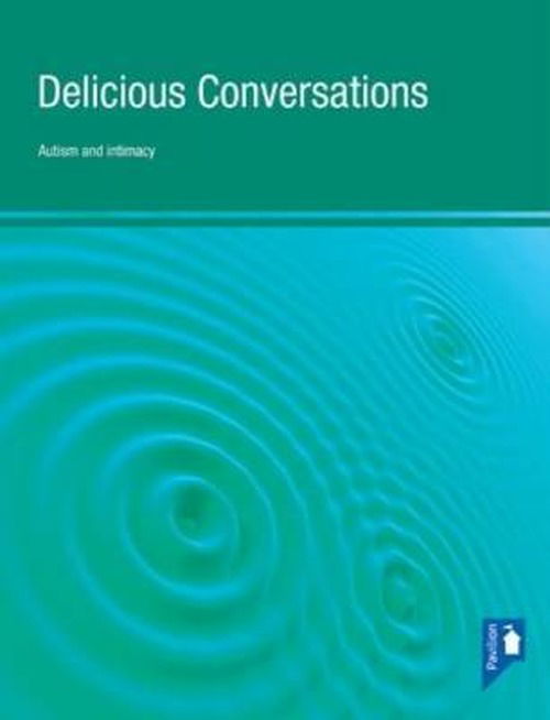 Delicious Conversations Reflections on Autism, Intimacy and Communication - Phoebe Caldwell - Książki - Pavilion Publishing and Media Ltd - 9781908993052 - 1 lipca 2012