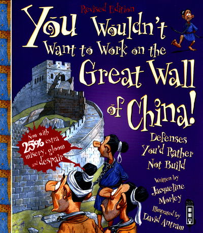 You Wouldn't Want To Work On The Great Wall Of China! - You Wouldn't Want To Be - Jacqueline Morley - Books - Salariya Book Company Ltd - 9781912006052 - October 1, 2017