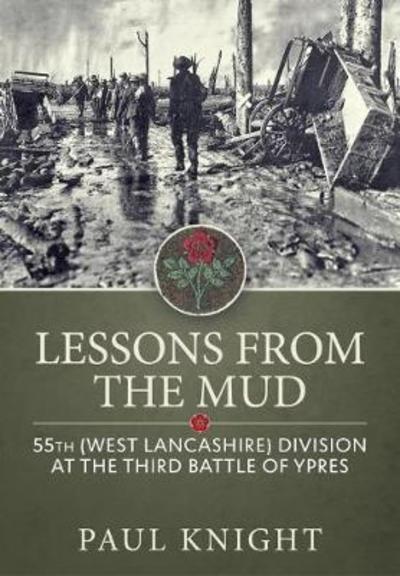 Cover for Paul Knight · Lessons from the Mud: 55th (West Lancashire) Division at the Third Battle of Ypres (Paperback Book) (2019)