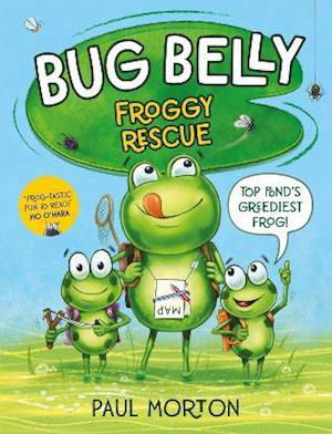 Bug Belly: Froggy Rescue - Bug Belly - Paul Morton - Books - Five Quills - 9781912923052 - July 1, 2021