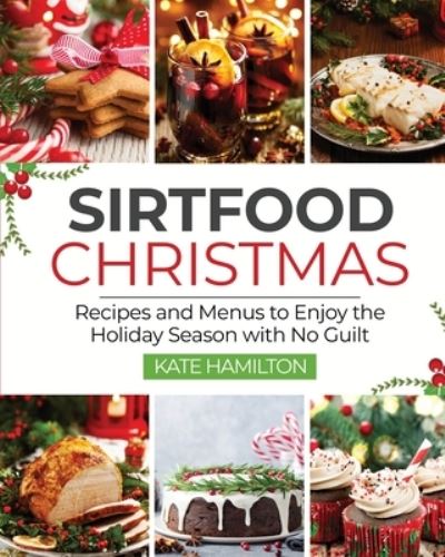 Cover for Kate Hamilton · Sirtfood Christmas: Recipes and Menus to Enjoy the Holiday Season with No Guilt (Paperback Book) (2020)