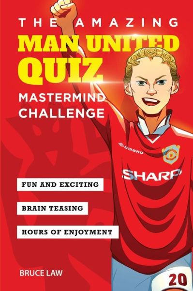 Cover for Bruce Law · The Amazing Man United Quiz: Mastermind Challenge - Amazing Man United Activity Books (Paperback Book) [2021 edition] (2021)