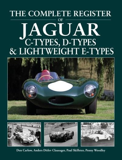 Cover for Den Carlow · The Complete Register of Jaguar: C-Types, D-types &amp; Lightweight E-types. The register of all the cars (Hardcover Book) [2 New edition] (2022)