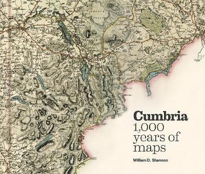 Cover for William D. Shannon · Cumbria - 1,000 years of maps (Hardcover Book) (2024)