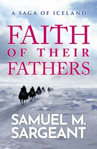 Cover for Samuel Sargeant · Faith of their Fathers: A Saga of Iceland (Paperback Book) (2024)