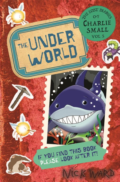 The Lost Diary of Charlie Small Volume 5: The Underworld - The Lost Diary of Charlie Small - Nick Ward - Books - Guppy Publishing Ltd - 9781916558052 - September 28, 2023