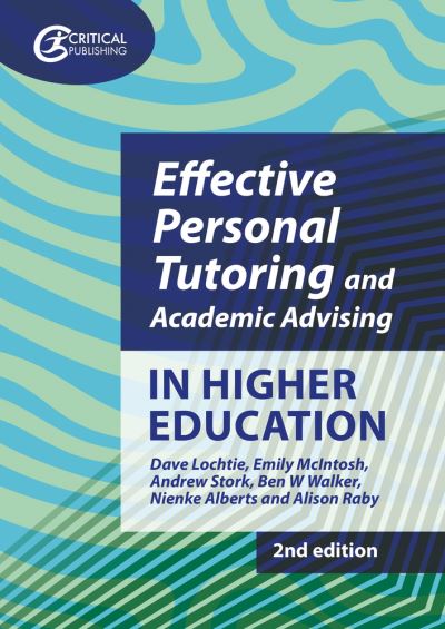 Effective Personal Tutoring and Academic Advising in Higher Education - Higher Education - Dave Lochtie - Books - Critical Publishing Ltd - 9781916925052 - April 14, 2025