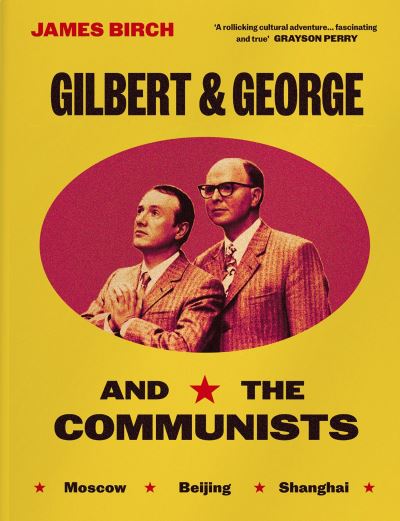 Cover for James Birch · Gilbert &amp; George and the Communists (Hardcover Book) (2025)