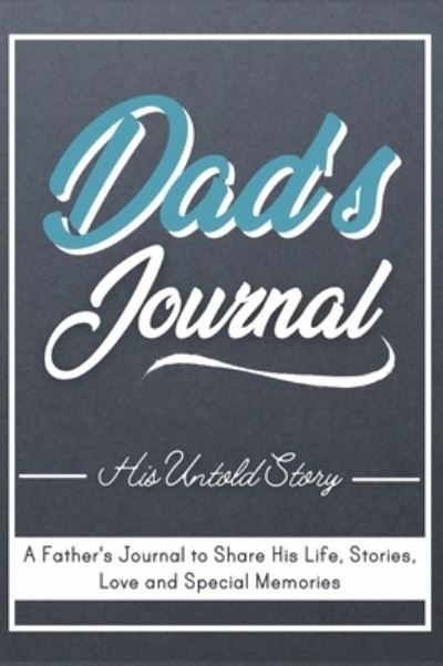 Cover for The Life Graduate Publishing Group · Dad's Journal - His Untold Story (Hardcover Book) (2020)