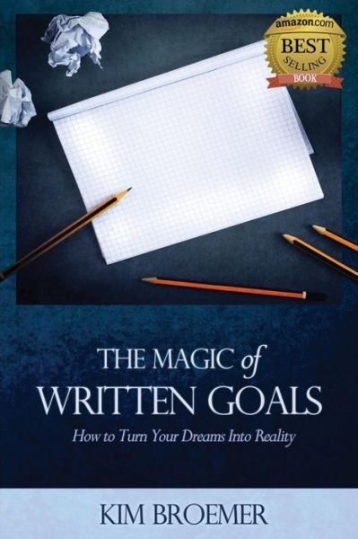 Cover for Broemer Kim · The Magic of Written Goals: How to Turn Your Dreams into Realty (Paperback Bog) (2015)