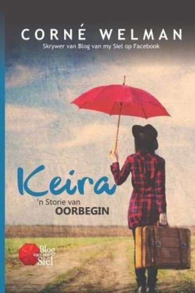 Cover for Corne Welman · Keira - 'n Storie Van Oorbegin (Paperback Book) (2018)