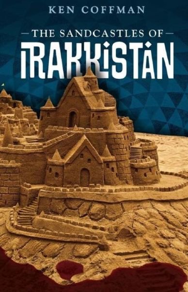 Cover for Ken Coffman · The Sandcastles of Irakkistan (Paperback Book) (2016)