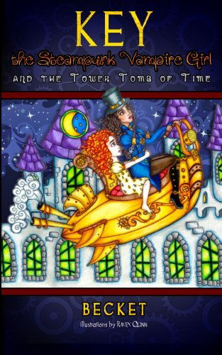 Key the Steampunk Vampire Girl and the Tower Tomb of Time - Becket - Książki - Becket - 9781941240052 - 2 lutego 2014