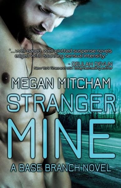 Megan Mitcham · Stranger Mine: a Base Branch Novel (The Base Branch Series) (Volume 3) (Paperback Book) (2014)