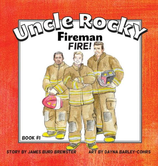 Cover for James Burd Brewster · Uncle Rocky, Fireman #1 Fire! (Hardcover Book) (2014)