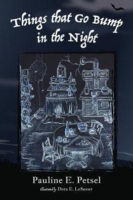 Things That Go Bump in the Night - Pauline E Petsel - Books - Little Creek Books - 9781945619052 - September 13, 2016