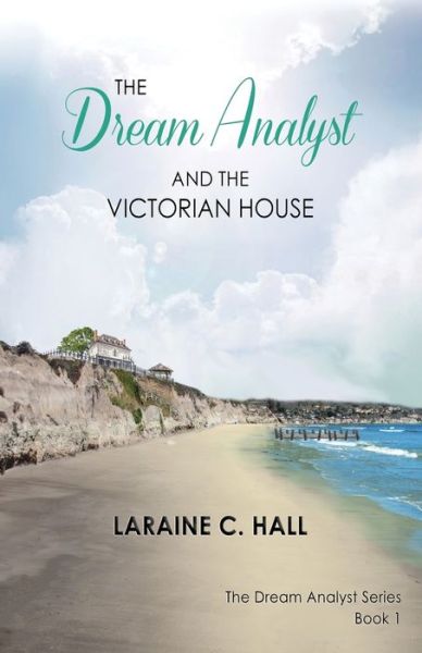 Cover for Laraine C Hall · The Dream Analyst and the Victorian House (Paperback Book) (2017)