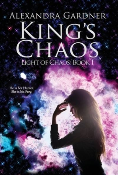 Cover for Alexandra Gardner · King's Chaos - Light of Chaos (Hardcover Book) (2020)