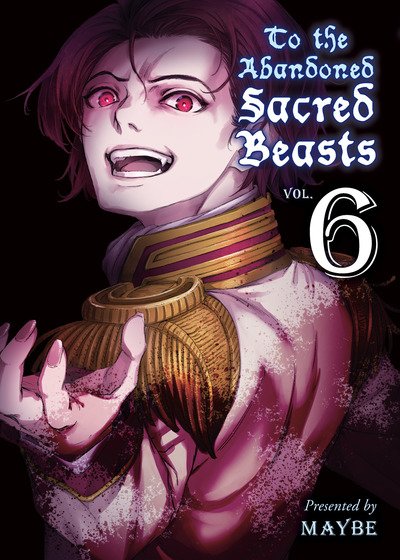 Cover for Maybe · To The Abandoned Sacred Beasts 6 (Paperback Book) (2018)