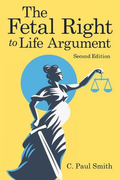 Cover for C Paul Smith · The Fetal Right to Life Argument (Pocketbok) (2021)