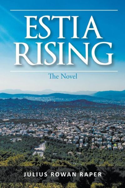 Cover for Julius Rowan Raper · Estia Rising: The Novel (Paperback Book) (2018)